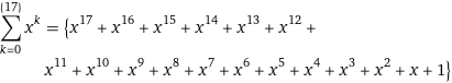 sum_(k=0)^({17}) x^k = {x^17 + x^16 + x^15 + x^14 + x^13 + x^12 + x^11 + x^10 + x^9 + x^8 + x^7 + x^6 + x^5 + x^4 + x^3 + x^2 + x + 1}