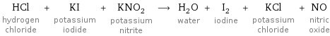 HCl hydrogen chloride + KI potassium iodide + KNO_2 potassium nitrite ⟶ H_2O water + I_2 iodine + KCl potassium chloride + NO nitric oxide