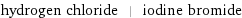 hydrogen chloride | iodine bromide