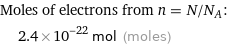 Moles of electrons from n = N/N_A:  | 2.4×10^-22 mol (moles)