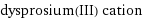 dysprosium(III) cation