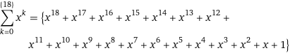 sum_(k=0)^({18}) x^k = {x^18 + x^17 + x^16 + x^15 + x^14 + x^13 + x^12 + x^11 + x^10 + x^9 + x^8 + x^7 + x^6 + x^5 + x^4 + x^3 + x^2 + x + 1}