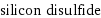 silicon disulfide