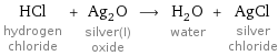 HCl hydrogen chloride + Ag_2O silver(I) oxide ⟶ H_2O water + AgCl silver chloride