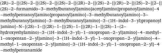 (2R)-2-[[(2S)-2-[[(2S)-2-[[(2S)-2-[[(2R)-2-[[(2S)-2-[[(2R)-2-[[(2S)-2-[[2-[[(2S)-2-formamido-3-methylbutanoyl]amino]acetyl]amino]propanoyl]amino]-4-methylpentanoyl]amino]propanoyl]amino]-3-methylbutanoyl]amino]-3-methylbutanoyl]amino]-3-methylbutanoyl]amino]-3-(1H-indol-3-yl)propanoyl]amino]-N-[(2S)-1-[[(2R)-1-[[(2S)-1-[[(2R)-1-[[(2S)-1-(2-hydroxyethylamino)-3-(1H-indol-3-yl)-1-oxopropan-2-yl]amino]-4-methyl-1-oxopentan-2-yl]amino]-3-(1H-indol-3-yl)-1-oxopropan-2-yl]amino]-4-methyl-1-oxopentan-2-yl]amino]-3-(1H-indol-3-yl)-1-oxopropan-2-yl]-4-methylpentanamide