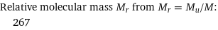 Relative molecular mass M_r from M_r = M_u/M:  | 267