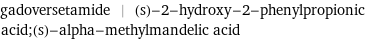 gadoversetamide | (s)-2-hydroxy-2-phenylpropionic acid;(s)-alpha-methylmandelic acid