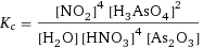 K_c = ([NO2]^4 [H3AsO4]^2)/([H2O] [HNO3]^4 [As2O3])