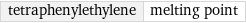 tetraphenylethylene | melting point