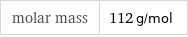 molar mass | 112 g/mol