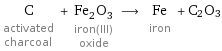 C activated charcoal + Fe_2O_3 iron(III) oxide ⟶ Fe iron + C2O3