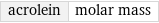 acrolein | molar mass