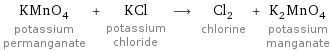 KMnO_4 potassium permanganate + KCl potassium chloride ⟶ Cl_2 chlorine + K_2MnO_4 potassium manganate