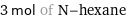 3 mol of N-hexane