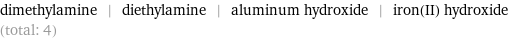 dimethylamine | diethylamine | aluminum hydroxide | iron(II) hydroxide (total: 4)