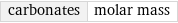 carbonates | molar mass