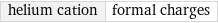 helium cation | formal charges