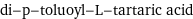 di-p-toluoyl-L-tartaric acid