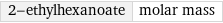 2-ethylhexanoate | molar mass