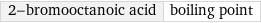 2-bromooctanoic acid | boiling point