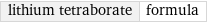 lithium tetraborate | formula