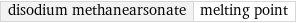 disodium methanearsonate | melting point