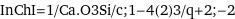 InChI=1/Ca.O3Si/c;1-4(2)3/q+2;-2