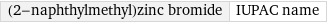 (2-naphthylmethyl)zinc bromide | IUPAC name