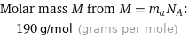 Molar mass M from M = m_aN_A:  | 190 g/mol (grams per mole)