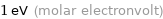 1 eV (molar electronvolt)