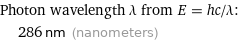 Photon wavelength λ from E = hc/λ:  | 286 nm (nanometers)