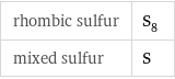 rhombic sulfur | S_8 mixed sulfur | S