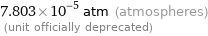7.803×10^-5 atm (atmospheres)  (unit officially deprecated)