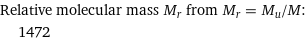 Relative molecular mass M_r from M_r = M_u/M:  | 1472
