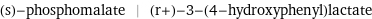 (s)-phosphomalate | (r+)-3-(4-hydroxyphenyl)lactate