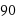 90