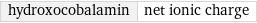 hydroxocobalamin | net ionic charge