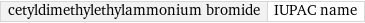 cetyldimethylethylammonium bromide | IUPAC name