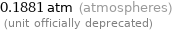 0.1881 atm (atmospheres)  (unit officially deprecated)