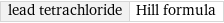 lead tetrachloride | Hill formula