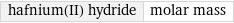 hafnium(II) hydride | molar mass