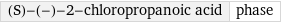 (S)-(-)-2-chloropropanoic acid | phase