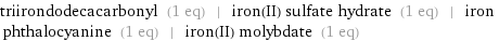 triirondodecacarbonyl (1 eq) | iron(II) sulfate hydrate (1 eq) | iron phthalocyanine (1 eq) | iron(II) molybdate (1 eq)