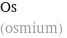 Os_ (osmium) 