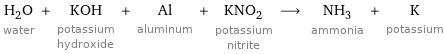 H_2O water + KOH potassium hydroxide + Al aluminum + KNO_2 potassium nitrite ⟶ NH_3 ammonia + K potassium