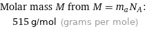 Molar mass M from M = m_aN_A:  | 515 g/mol (grams per mole)