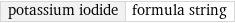 potassium iodide | formula string