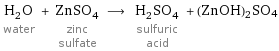 H_2O water + ZnSO_4 zinc sulfate ⟶ H_2SO_4 sulfuric acid + (ZnOH)2SO4