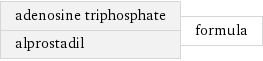 adenosine triphosphate alprostadil | formula