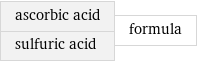 ascorbic acid sulfuric acid | formula